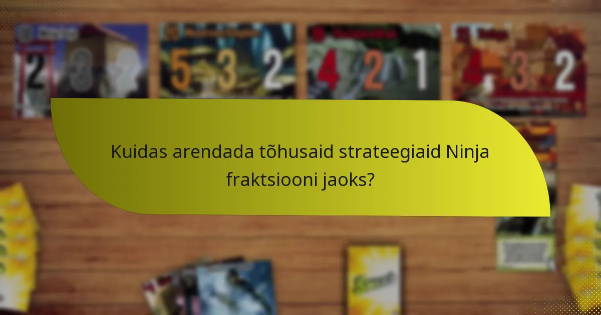 Millised on Ninja fraktsiooni nõrkused?