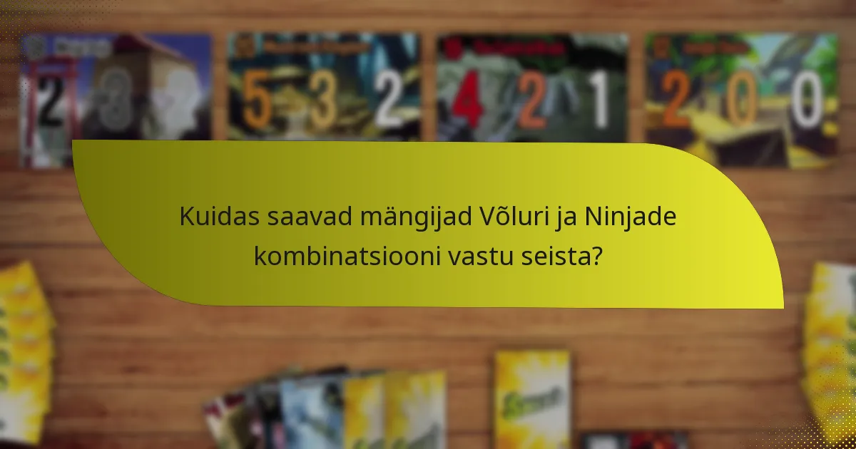 Milliseid taktikaid peaksid mängijad kasutama Võluri ja Ninjade kombinatsiooniga?