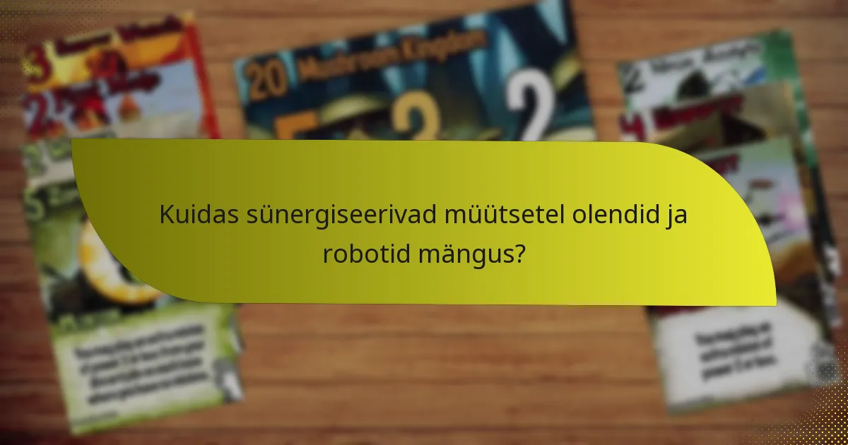 Kuidas sünergiseerivad müütsetel olendid ja robotid mängus?