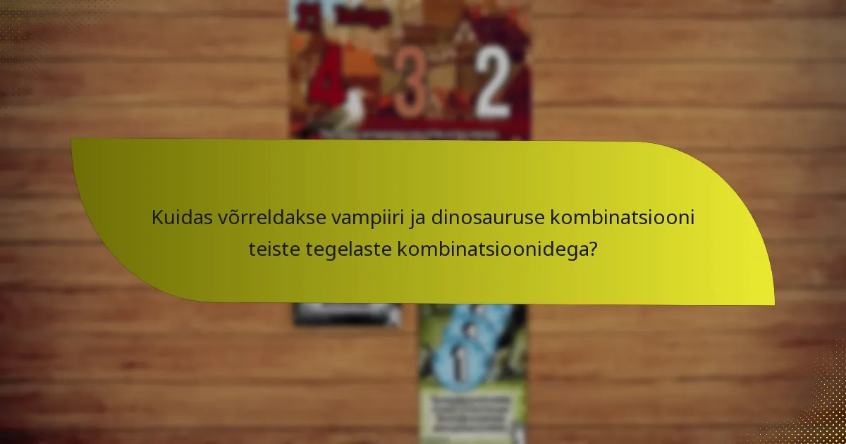 Milliseid taktikaid saab kasutada vampiiri ja dinosauruse kombinatsiooni puhul?