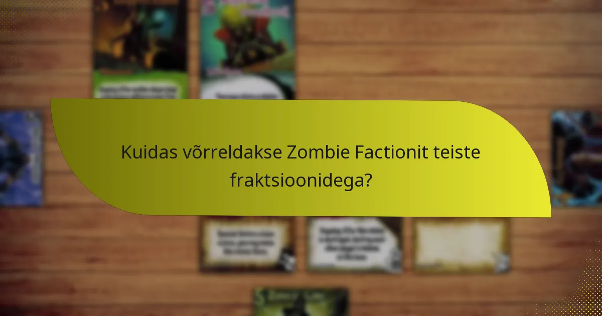 Kuidas võrreldakse Zombie Factionit teiste fraktsioonidega?