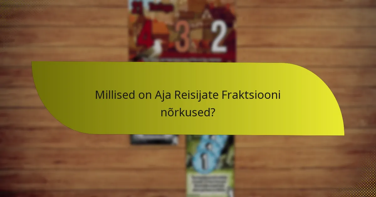 Milliseid strateegiaid saab Aja Reisijate Fraktsiooniga rakendada?