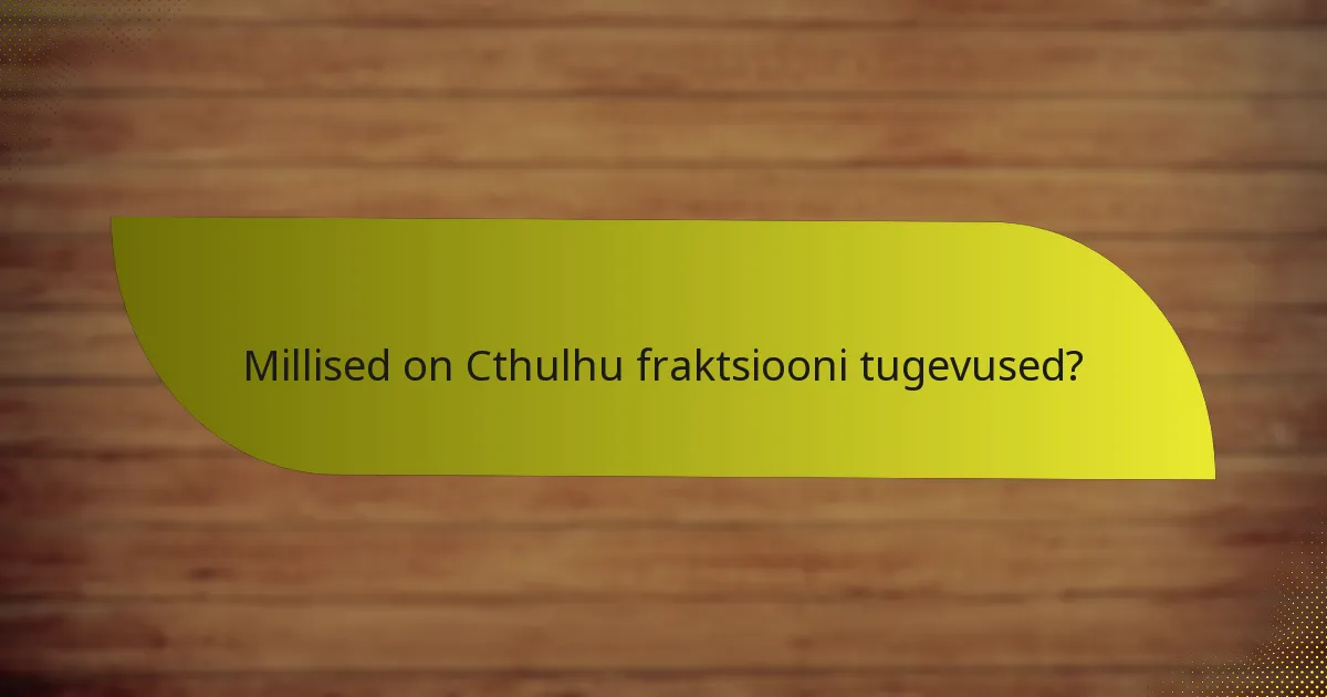 Kuidas võrreldakse Cthulhu fraktsiooni teiste fraktsioonidega?