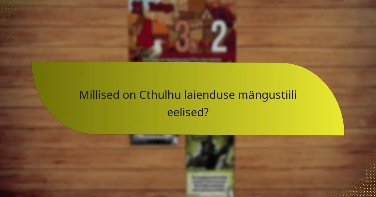 Kuidas saavad mängijad maksimeerida strateegiaid Cthulhu laiendusega?