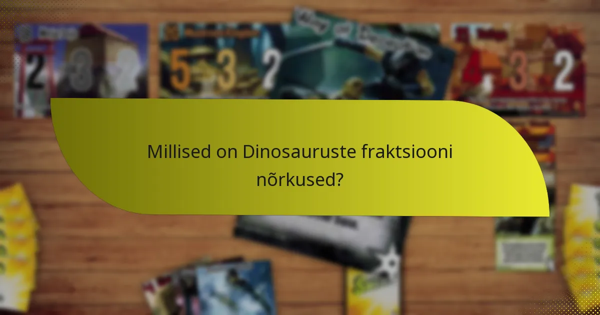 Milliseid strateegiaid saab Dinosauruste fraktsiooniga rakendada?