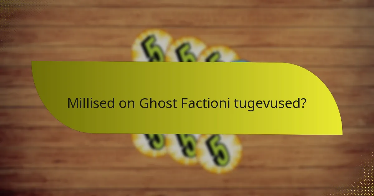 Kuidas võrreldakse Ghost Factionit teiste fraktsioonidega?
