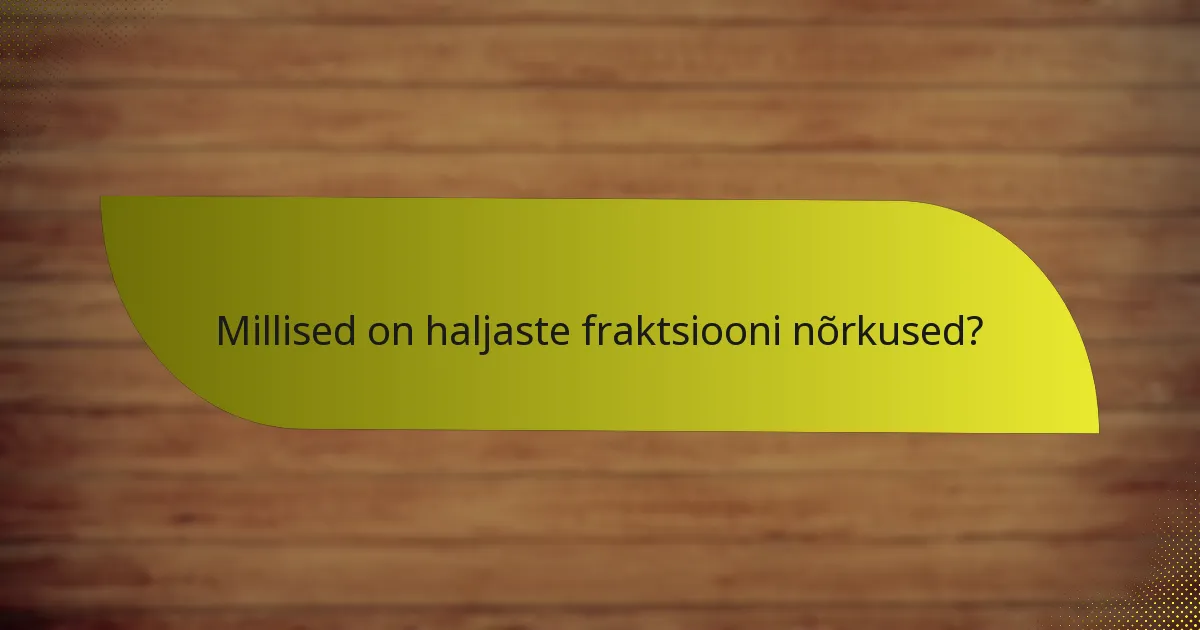 Kuidas võrreldakse haljaste fraktsiooni teiste fraktsioonidega?