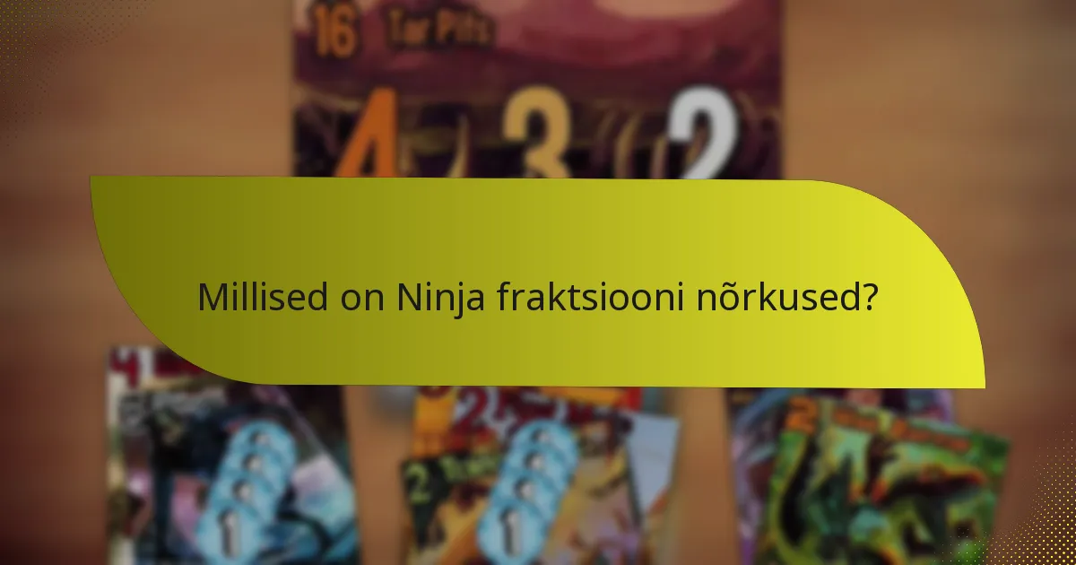 Kuidas võrreldakse Ninja fraktsiooni teiste fraktsioonidega?