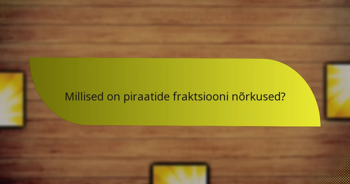 Millised on piraatide fraktsiooni nõrkused?