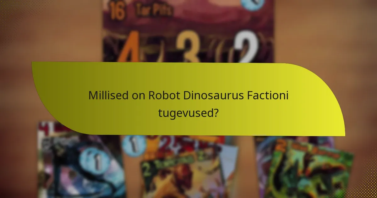 Kuidas võrreldakse Robot Dinosaurus Factionit teiste factionitega?