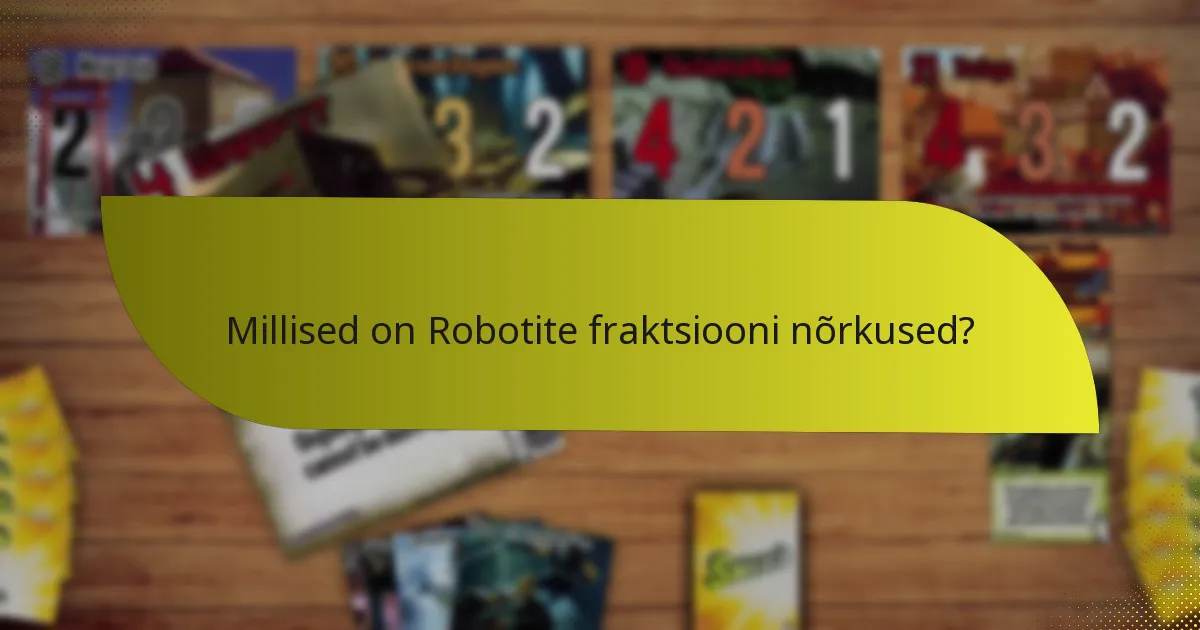 Millised on Robotite fraktsiooni nõrkused?
