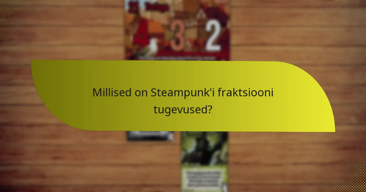 Kuidas arendada tõhusaid strateegiaid Steampunk'i fraktsiooni jaoks?
