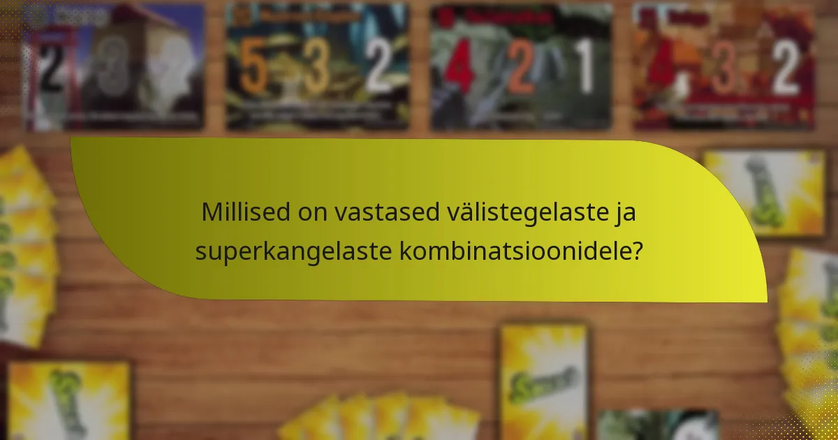 Millised on vastased välistegelaste ja superkangelaste kombinatsioonidele?