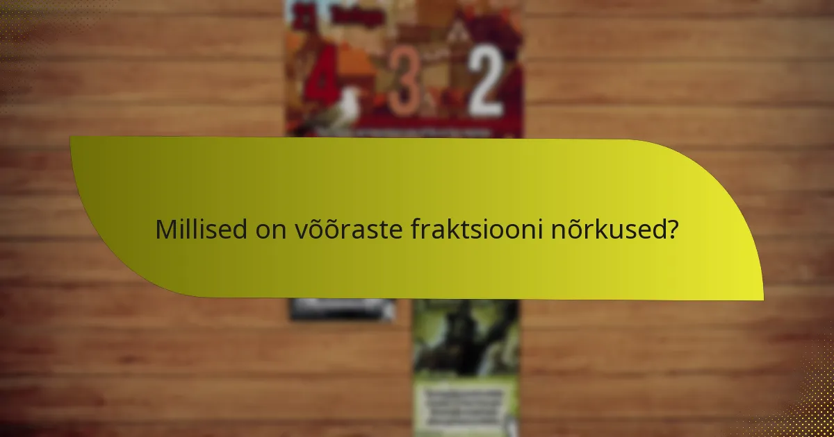 Millised on võõraste fraktsiooni nõrkused?