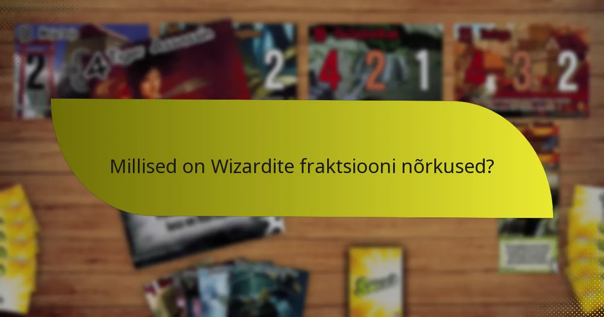 Kuidas võrreldakse Wizardite fraktsiooni teiste fraktsioonidega?