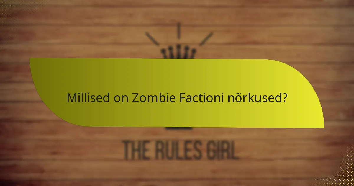 Millised on Zombie Factioni nõrkused?