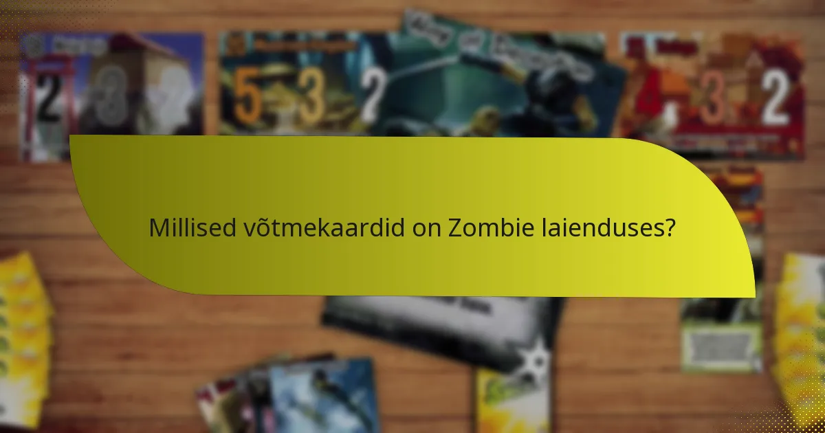 Millised võtmekaardid on Zombie laienduses?