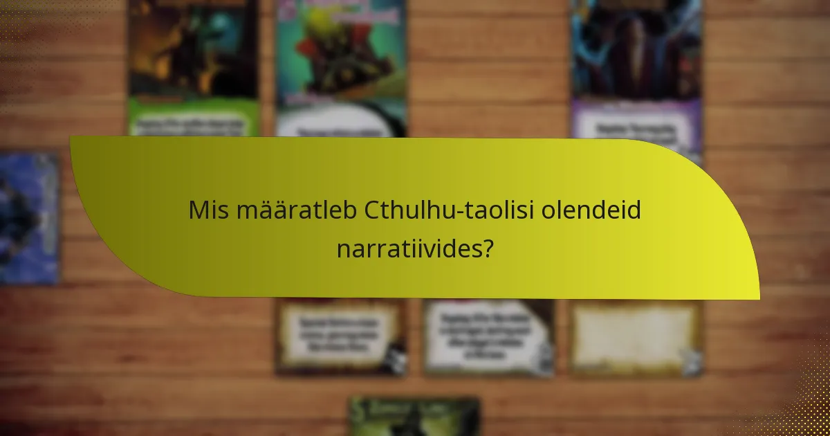 Mis määratleb Cthulhu-taolisi olendeid narratiivides?